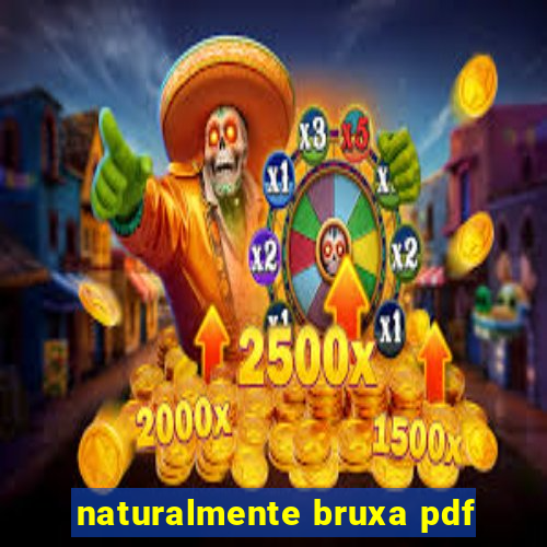 naturalmente bruxa pdf